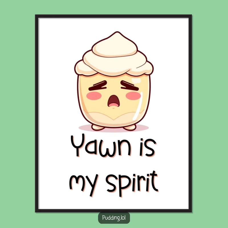 Funny Sleepy Pudding Digital Art - Printable Yawning Dessert Decor - Hilarious Gift
