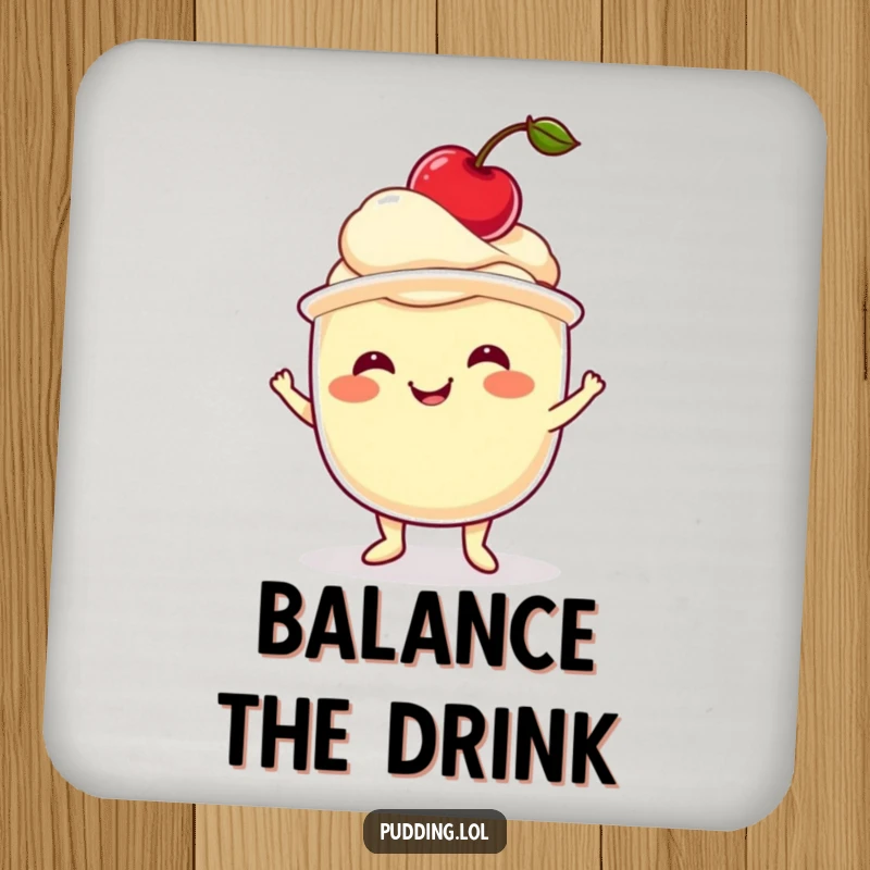 Funny pudding coaster featuring a wobbling pudding cup balancing a cherry, protecting surfaces with sweet humor.