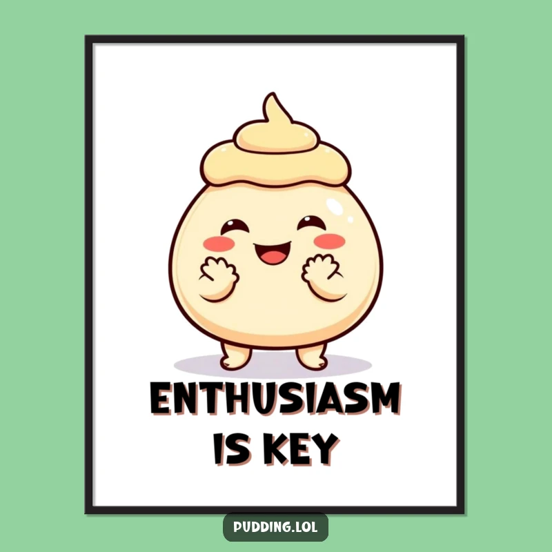 Funny Grinning Pudding Clap Poster - Hilarious Dessert Wall Art Gift