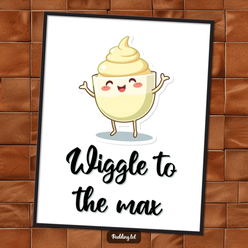 Funny pudding cup poster featuring a character dancing and wiggling its gelatinous body, adding silly and playful vibes.
