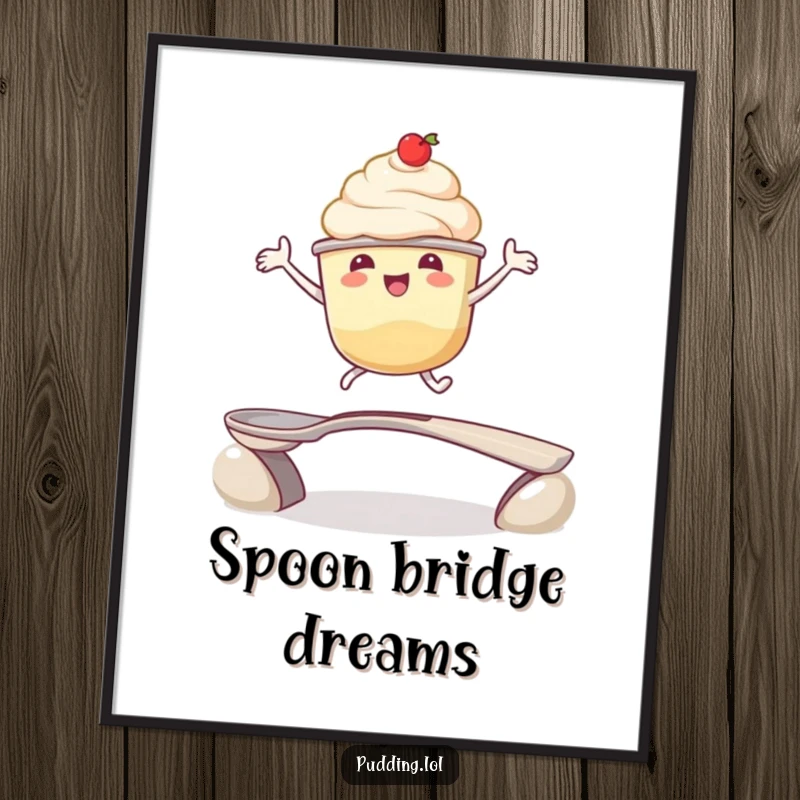 Funny poster: A pudding cup character enthusiastically leaps over a spoon bridge, showcasing pure joy and dessert-themed fun in wall art.