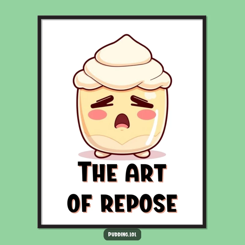 Funny Sleepy Pudding Poster - Yawning Dessert Character Art - Hilarious Gift