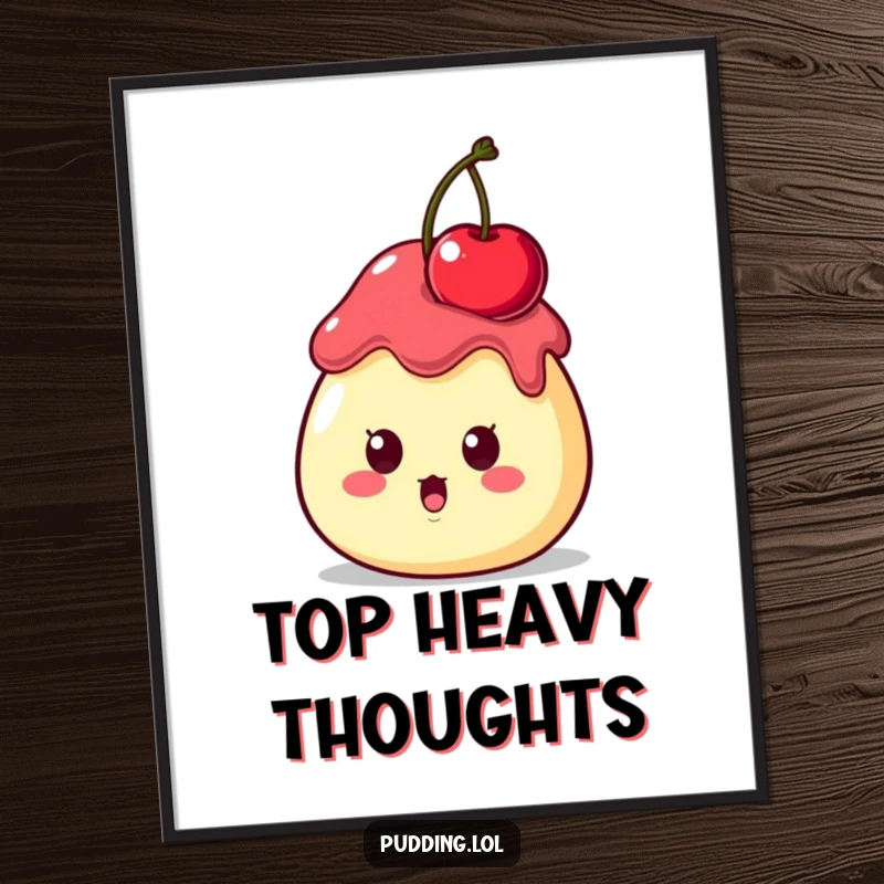 Funny Poster showing a pudding character looking surprised with a cherry wobbly on its head, a humorous piece of art.
