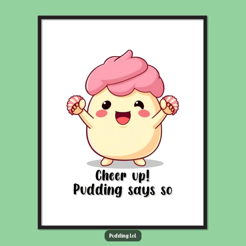 Free Printable Pudding Wall Art: Funny Dessert Cheerleader Decor Downloadable