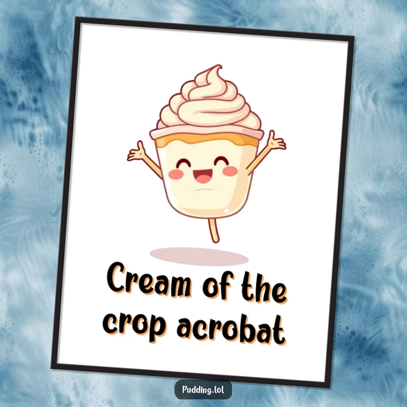 Funny Free Printable Wall Art: Energetic pudding character doing a cartwheel with whipped cream, capturing a moment of pure, unadulterated joy.
