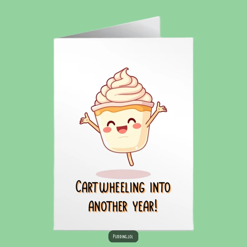 Free Printable Birthday Card: Energetic Pudding Cartwheel Funny Downloadable Gift