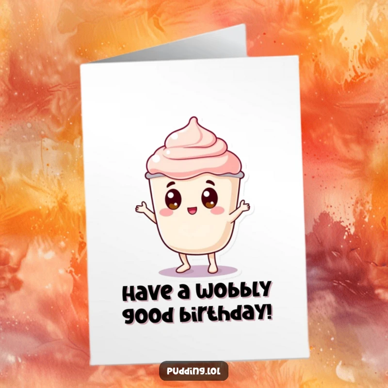 Funny Free Printable Birthday Card: A jiggly pudding cup character with googly eyes doing a silly, wobbly dance happily.