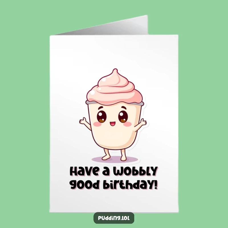 Free Printable Birthday Card: Pudding Wobble Dance! Hilarious Downloadable Card for a Fun Celebration.