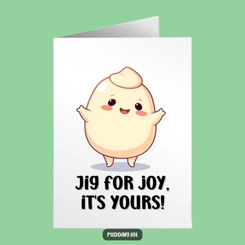 Free Printable Birthday Card: Dancing Pudding Blob Funny Gift