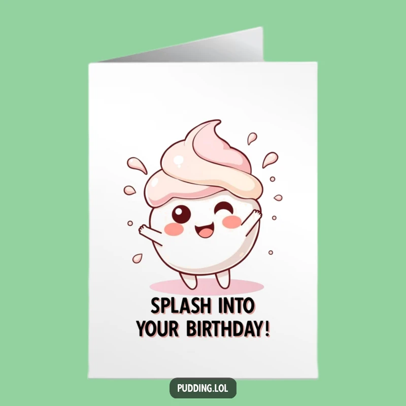 Free Printable Birthday Card: Splashing Pudding Scoop Funny Gift