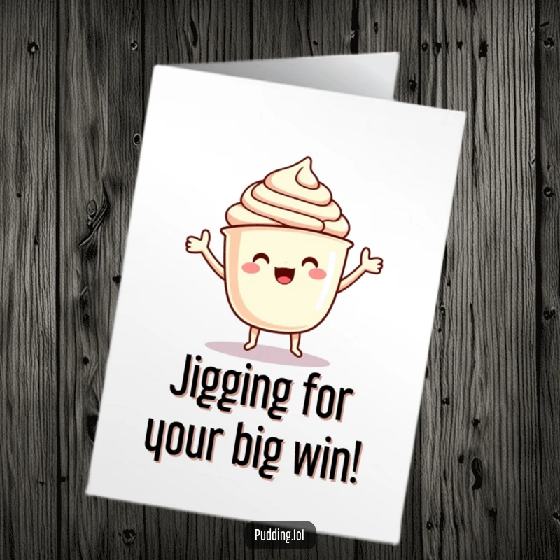 Funny free printable congratulations card showing a pudding cup with arms joyfully performing a delightful little jig.