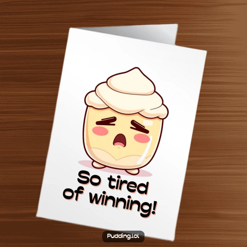 Funny Free Printable Congratulations Card: Pudding character yawning widely, eyes half-closed, expressing extreme (or exhausted) happiness for their success.