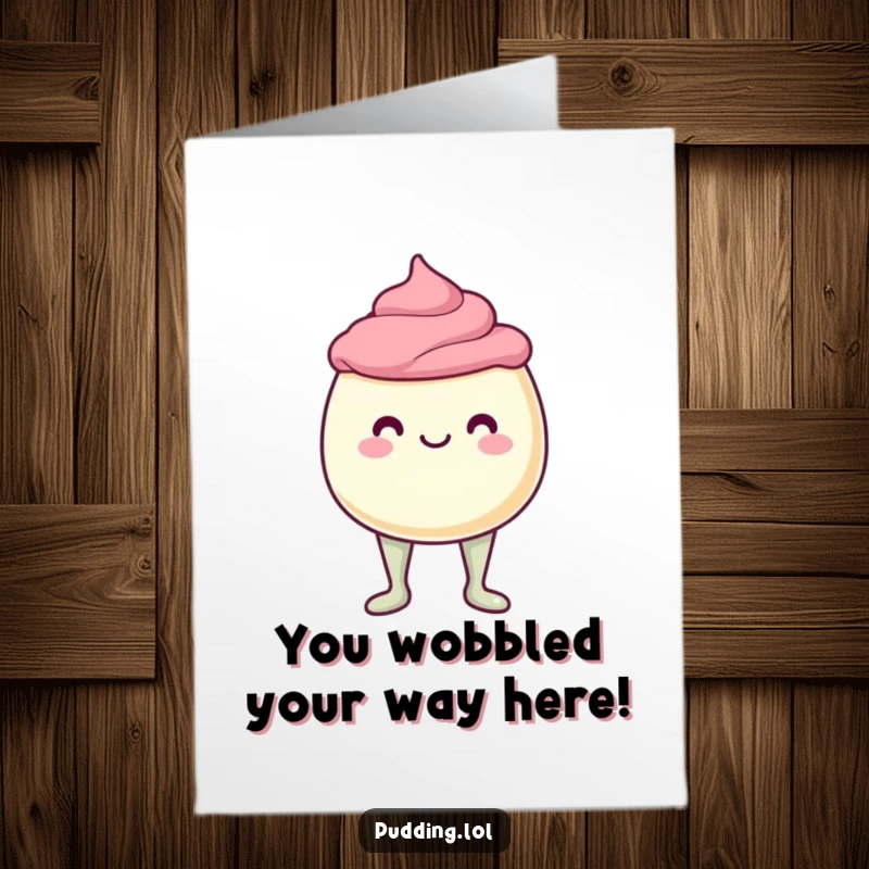 Funny free printable congratulations card: A pudding cup character with jelly legs wobbling triumphantly, perfect for celebrating.