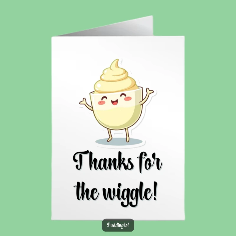 Free Printable Pudding Dance Thank You Card: Wiggle Thanks, Funny Downloadable Gift!