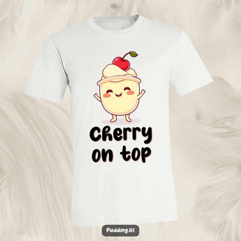 Funny pudding t-shirt showing a wobbling pudding cup with a happy grin balancing a cherry on its head, embodying pure dessert joy.