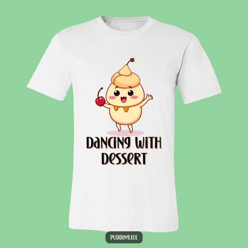Funny Caramel Pudding T-Shirt - Silly Dance Pudding Shirt Gift