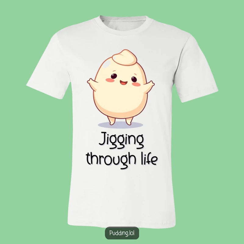 Funny Pudding Blob Jig T-Shirt: Dance Your Heart Out, Ideal Funny Gift